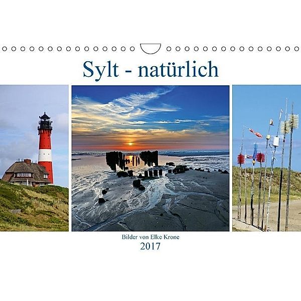 Sylt - natürlich (Wandkalender 2017 DIN A4 quer), Elke Krone