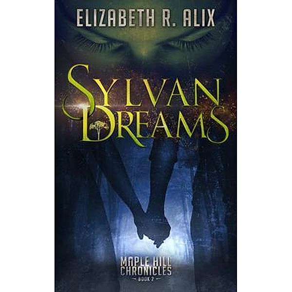 Sylvan Dreams / Maple Hill Chronicles Bd.2, Elizabeth Alix