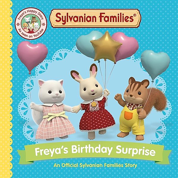 Sylvanian Families: Freya's Birthday Surprise, Macmillan Children's Books