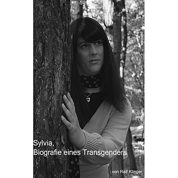 Sylvia - Biografie eines Transgenders, Ralf Klinger