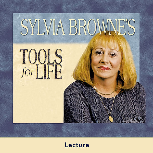 Sylvia Browne's Tools for Life, Sylvia Browne