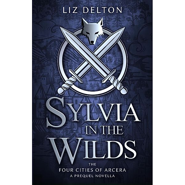 Sylvia in the Wilds (Arcera Trilogy, #0.5) / Arcera Trilogy, Liz Delton