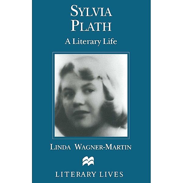 Sylvia Plath / Literary Lives, Linda Wagner-Martin