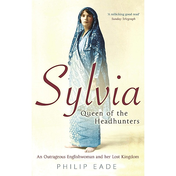 Sylvia, Queen Of The Headhunters, Philip Eade