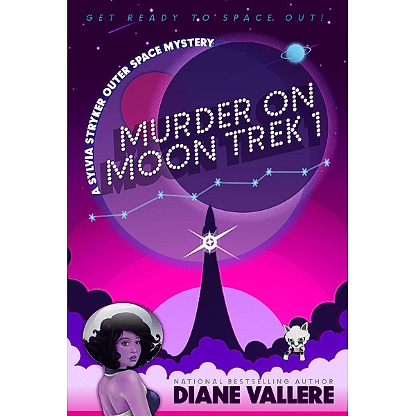 Sylvia Stryker Outer Space Mysteries: Murder on Moon Trek 1 (Sylvia Stryker Outer Space Mysteries, #1), Diane Vallere