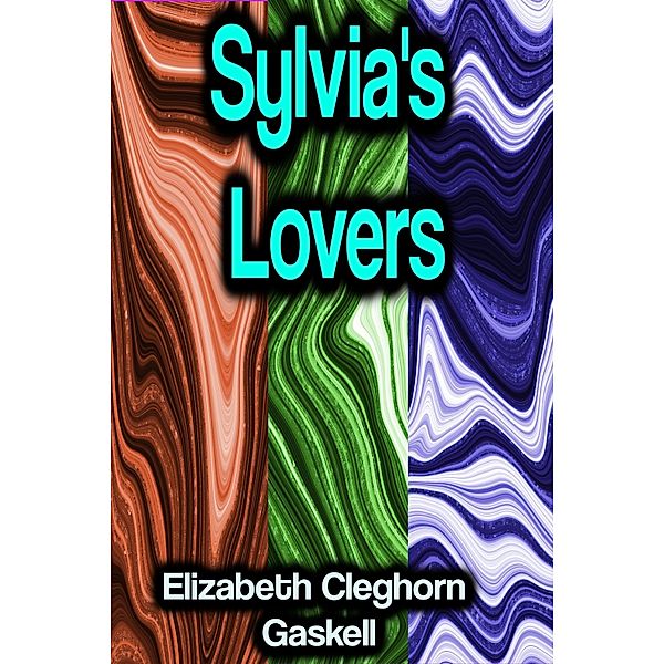 Sylvia's Lovers, Elizabeth Cleghorn Gaskell