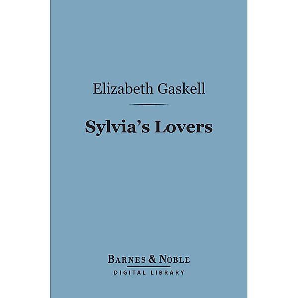 Sylvia's Lovers (Barnes & Noble Digital Library) / Barnes & Noble, Elizabeth Gaskell