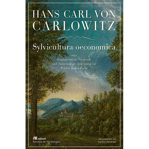 Sylvicultura oeconomica, Hans Carl von Carlowitz