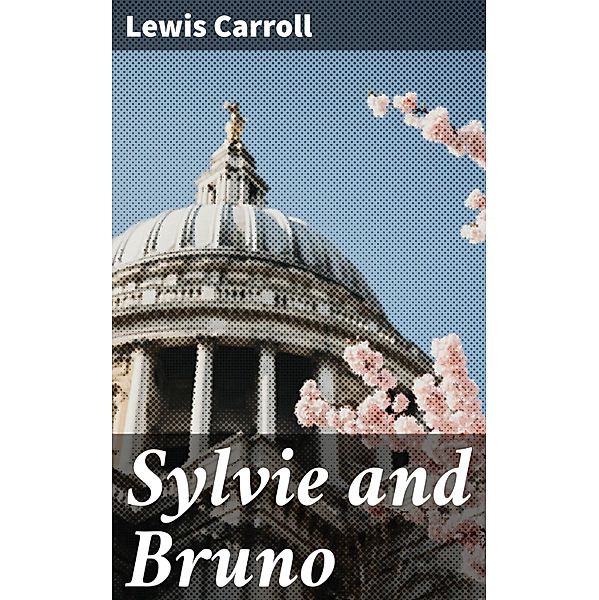 Sylvie and Bruno, Lewis Carroll