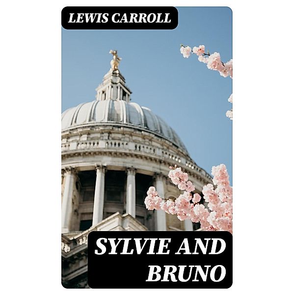 Sylvie and Bruno, Lewis Carroll