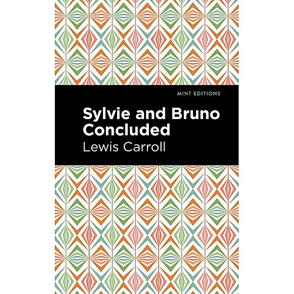 Sylvie and Bruno Concluded / Mint Editions (The Children's Library), Lewis Caroll