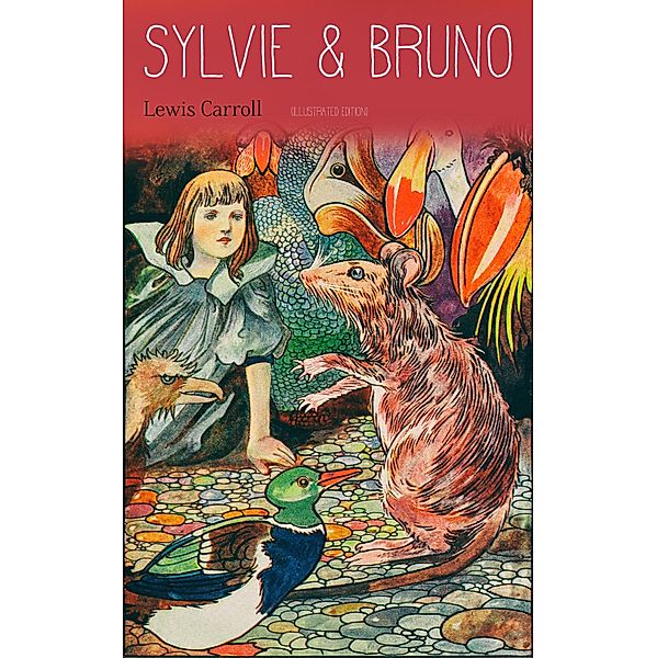 Sylvie & Bruno (Illustrated Edition), Lewis Carroll