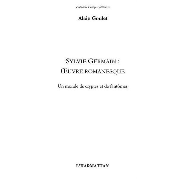 Sylvie Germain : oeuvre romanesque / Hors-collection, Alain Goulet