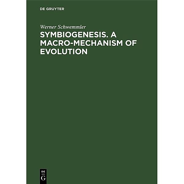 Symbiogenesis. A Macro-Mechanism of Evolution, Werner Schwemmler