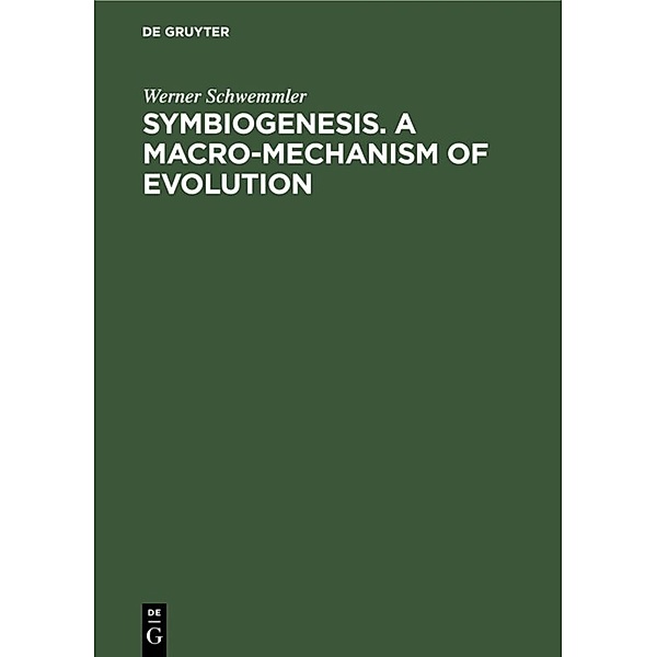 Symbiogenesis, A Macro-Mechanism of Evolution, Werner Schwemmler