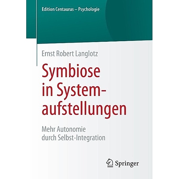 Symbiose in Systemaufstellungen / Edition Centaurus - Psychologie, Ernst Robert Langlotz