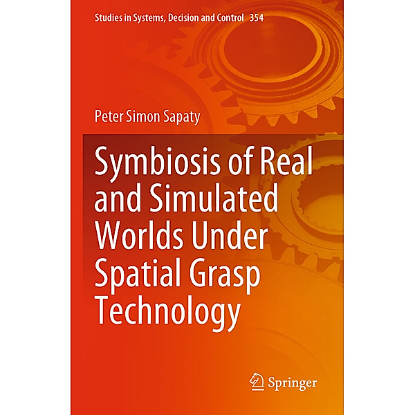 Symbiosis of Real and Simulated Worlds Under Spatial Grasp Technology, Peter Simon Sapaty
