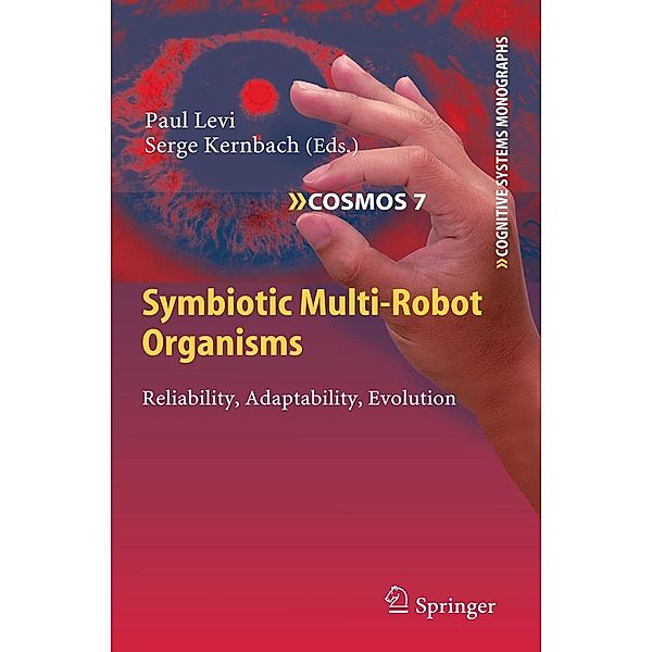 Symbiotic Multi-Robot Organisms / Cognitive Systems Monographs Bd.7, Paul Levi, Serge Kernbach