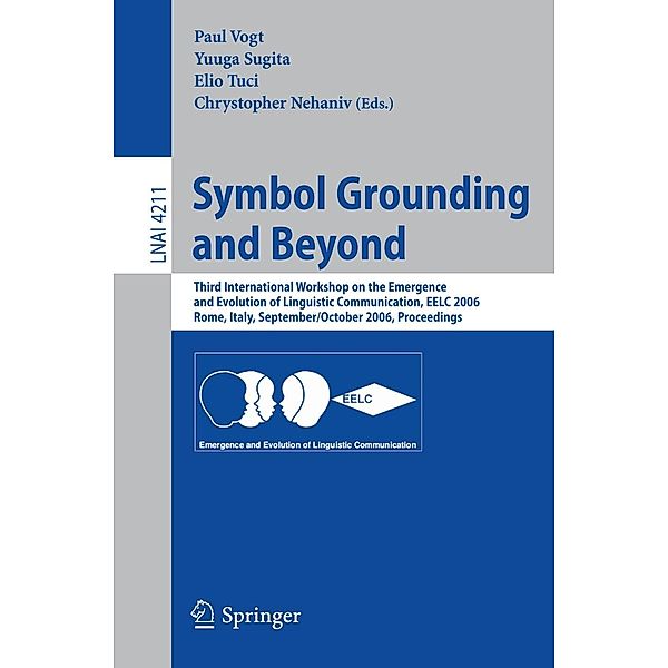 Symbol Grounding and Beyond / Lecture Notes in Computer Science Bd.4211