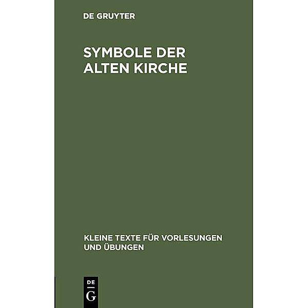 Symbole der alten Kirche / Kleine Texte für Vorlesungen und Übungen Bd.17/18