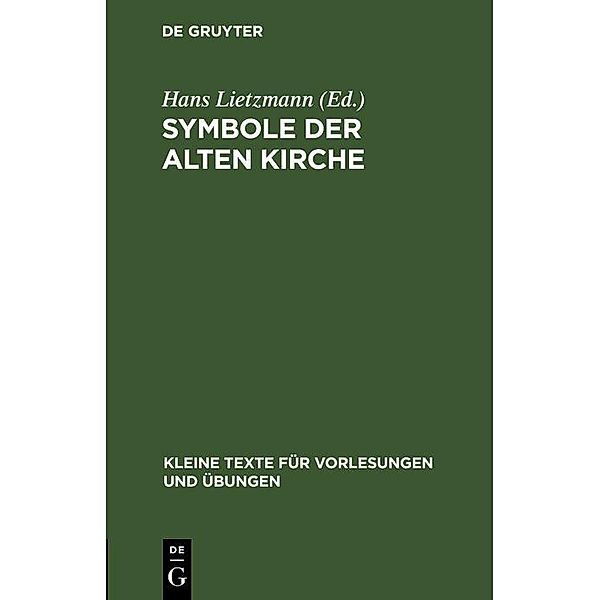 Symbole der Alten Kirche / Kleine Texte für Vorlesungen und Übungen Bd.17/18