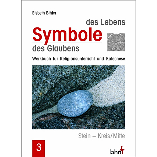 Symbole des Lebens, Symbole des Glaubens, 3 Bde.: Bd.3 Stein - Kreis/Mitte, Elsbeth Bihler