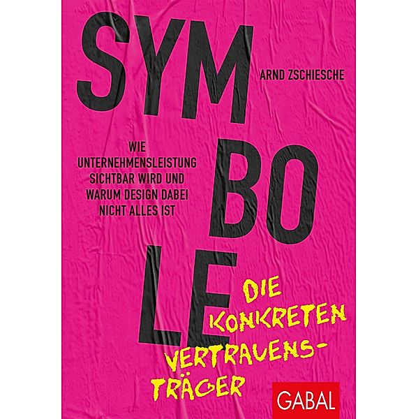 Symbole - die konkreten Vertrauensträger / Dein Business, Arnd Zschiesche