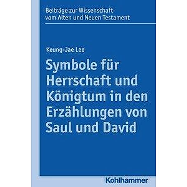 Symbole für Herrschaft und Königtum in den Erzählungen von Saul und David, Keung-Jae Lee