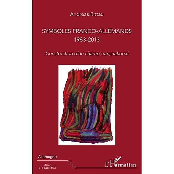 Symboles franco-allemands (1963-2013) / Hors-collection, Andreas Rittau
