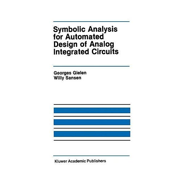 Symbolic Analysis for Automated Design of Analog Integrated Circuits, Georges Gielen, Willy M.C. Sansen