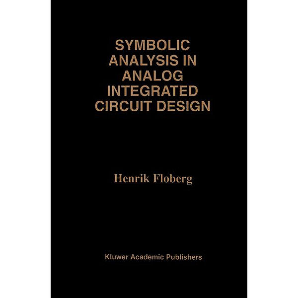 Symbolic Analysis in Analog Integrated Circuit Design, Henrik Floberg