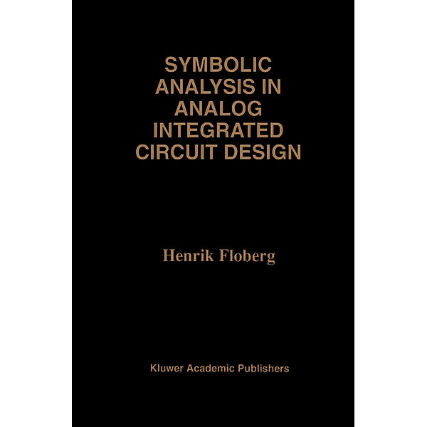 Symbolic Analysis in Analog Integrated Circuit Design, Henrik Floberg