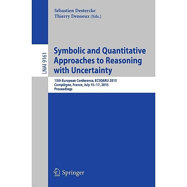 Symbolic and Quantitative Approaches to Reasoning with Uncertainty / Lecture Notes in Computer Science Bd.9161