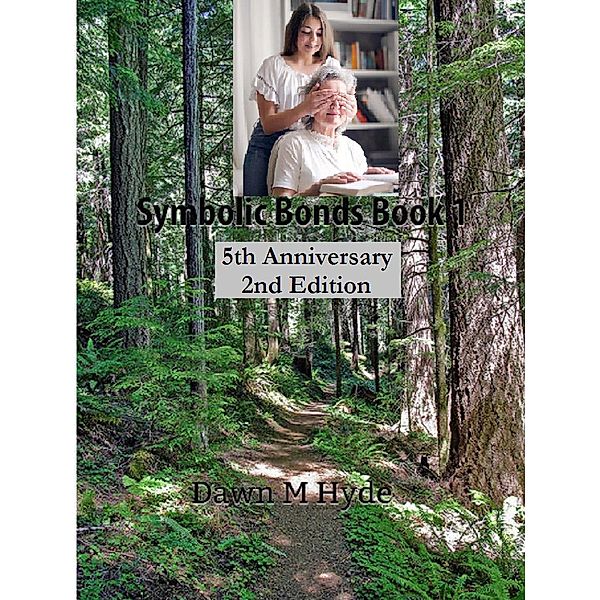 Symbolic Bonds Book 1 2nd Edition / Symbolic Bonds, Dawn M Hyde