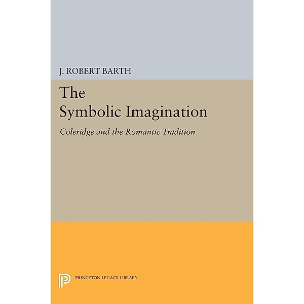 Symbolic Imagination / Princeton Essays in Literature, J. Robert Barth