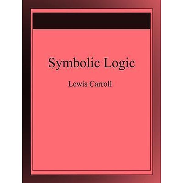 Symbolic Logic / Spartacus Books, Lewis Carroll