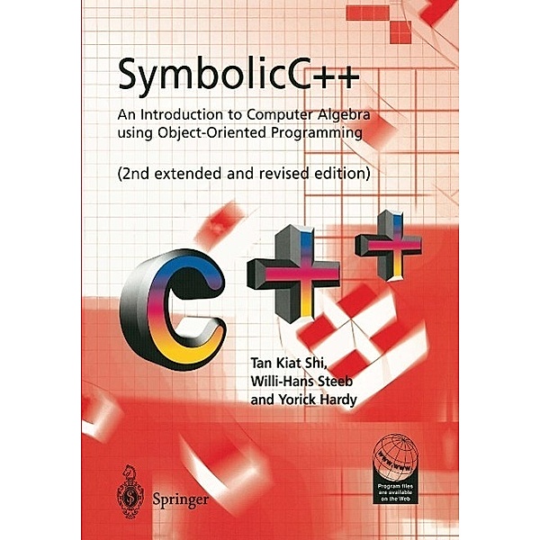 SymbolicC++:An Introduction to Computer Algebra using Object-Oriented Programming, Kiat Shi Tan, Willi-Hans Steeb, Yorick Hardy
