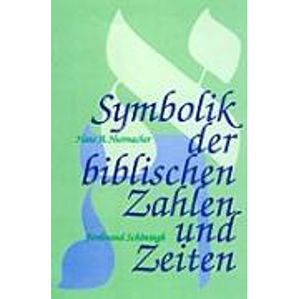Symbolik der biblischen Zahlen und Zeiten, Hans A. Hutmacher