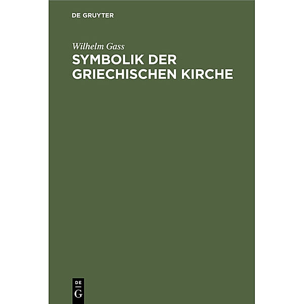 Symbolik der griechischen Kirche, Wilhelm Gass