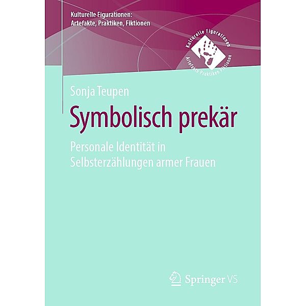 Symbolisch prekär / Kulturelle Figurationen: Artefakte, Praktiken, Fiktionen, Sonja Teupen