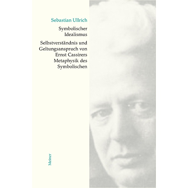 Symbolischer Idealismus / Cassirer Forschungen Bd.14, Sebastian Ullrich