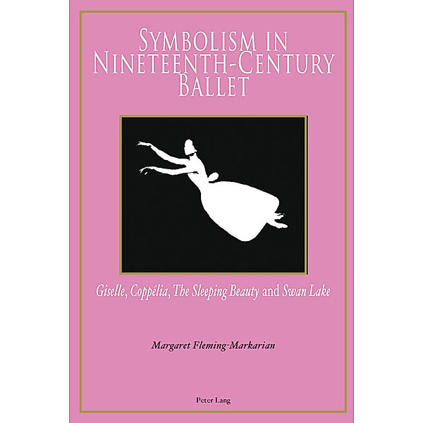 Symbolism in Nineteenth-Century Ballet, Margaret Fleming-Markarian