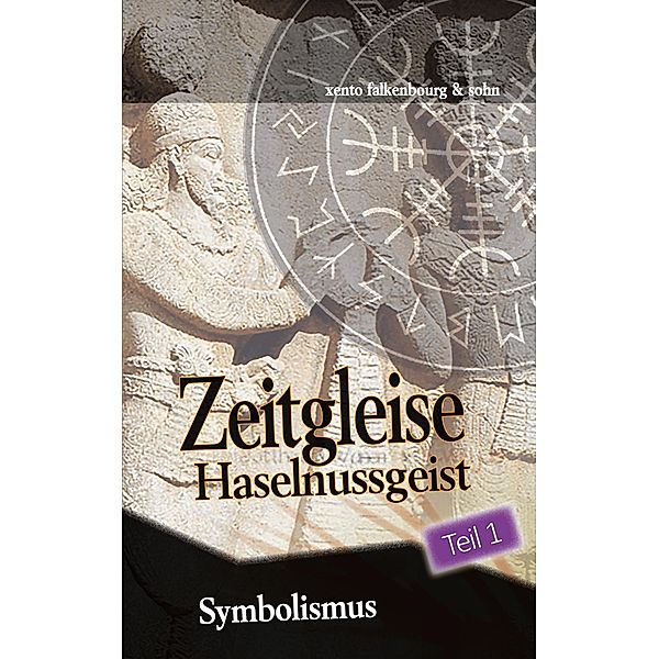 Symbolismus (Teil 1) / Zeitgleise Bd.1.8.1, Xento Falkenbourg