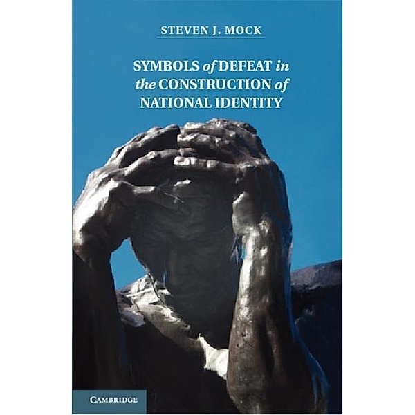 Symbols of Defeat in the Construction of National Identity, Steven Mock