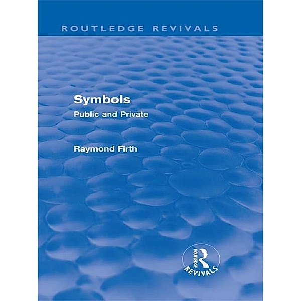 Symbols (Routledge Revivals) / Routledge Revivals, Raymond Firth