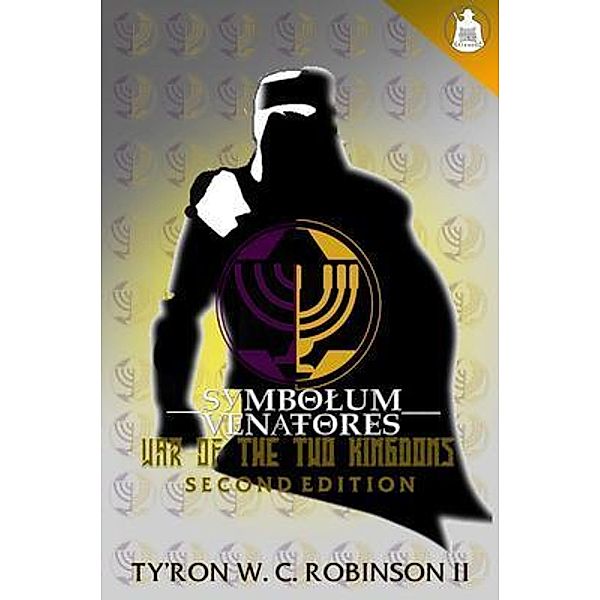 Symbolum Venatores War of The Two Kingdoms / Symbolum Venatores Bd.3, Ty'Ron W. C. Robinson II