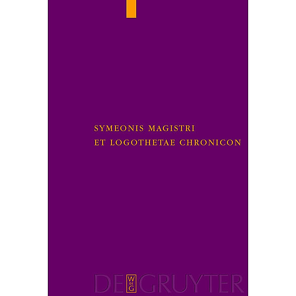 Symeonis Magistri et Logothetae Chronicon / Corpus Fontium Historiae Byzantinae - Series Berolinensis Bd.44