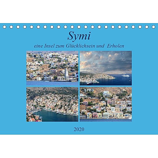 Symi, eine kleine Insel zum Glücklichsein und zum Erholen (Tischkalender 2020 DIN A5 quer)