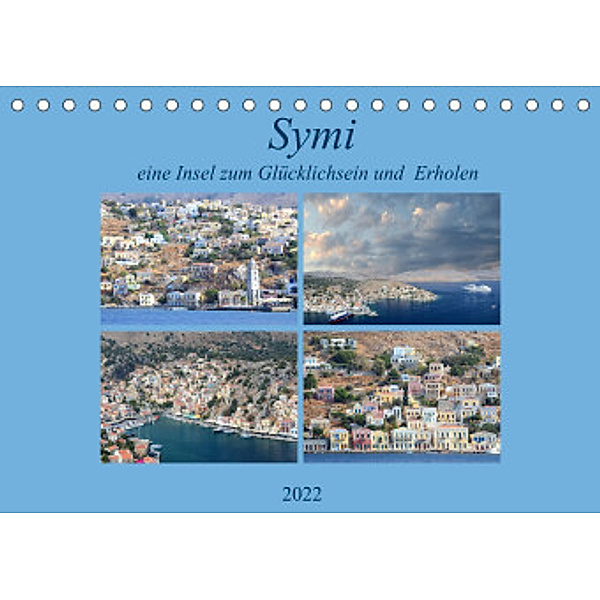 Symi, eine kleine Insel zum Glücklichsein und zum Erholen (Tischkalender 2022 DIN A5 quer), Rufotos