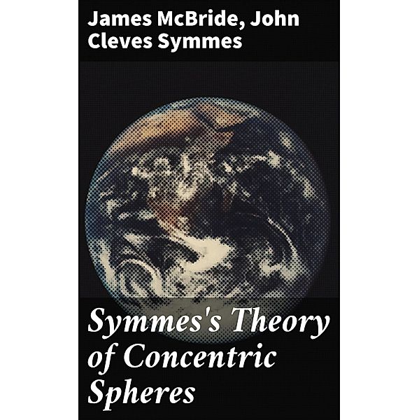 Symmes's Theory of Concentric Spheres, James McBride, John Cleves Symmes